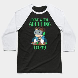 Done With Adulting Today (Gamer) Baseball T-Shirt